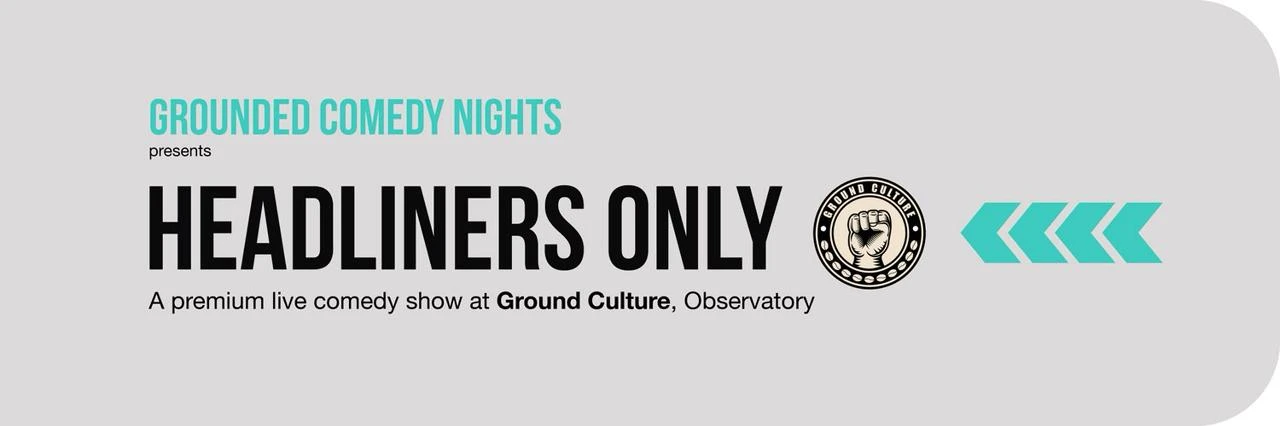 Headliners Only (9PM Show)